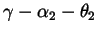 $\displaystyle \gamma - \alpha_2 - \theta_2$