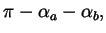 $\displaystyle \pi - \alpha_a - \alpha_b,$