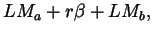 $\displaystyle LM_a + r \beta + LM_b,$