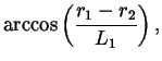 $\displaystyle \arccos\left(\frac{r_1-r_2}{L_1}\right),$