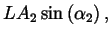 $\displaystyle LA_2 \sin\left(\alpha_2\right),$